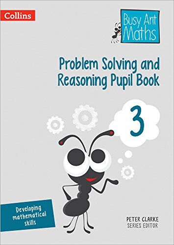 Peter Clarke Problem Solving And Reasoning Pupil Book 3 (Busy Ant Maths)