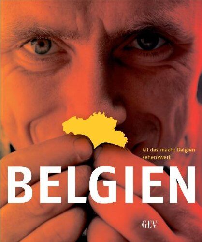 Marcel Vissers Belgien: All Das Macht Belgien Sehenswert