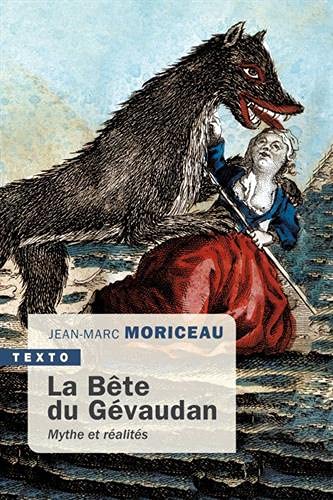 Jean-Marc Moriceau La Bête Du Gévaudan: Mythes Et Réalités