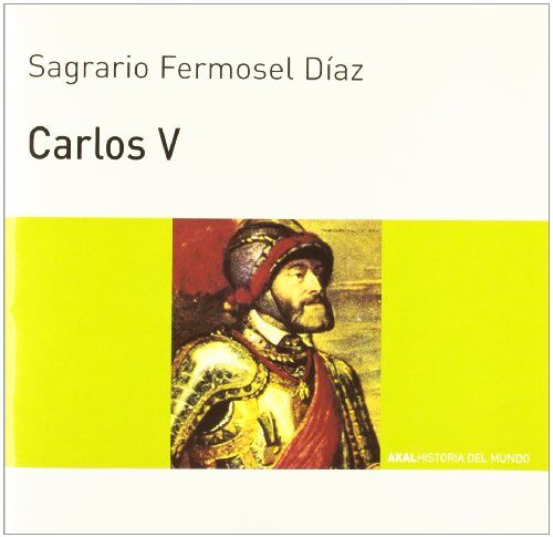 Sagrario Fermosel Díaz Carlos V (Historia Del Mundo Para Jóvenes, Band 51)