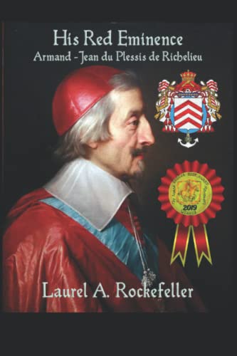 Rockefeller, Laurel A. His Red Eminence, Armand-Jean Du Plessis De Richelieu