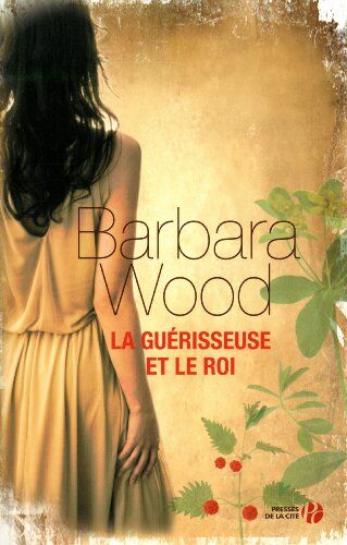 Barbara Wood La Guérisseuse Et Le Roi