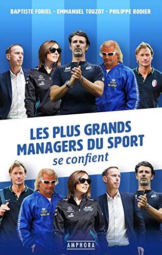 Philippe Rodier Les Plus Grands Managers Du Sport Se Confient (Divers)