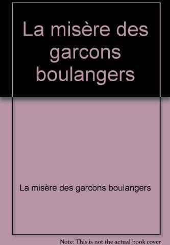 La Misère Des Garcons Boulangers