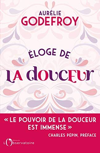 Aurélie Godefroy Eloge De La Douceur