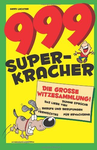 Gerd Lechter 999 Super-Kracher: Die Große Witze-Sammlung