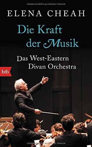 Elena Cheah Die Kraft Der Musik: Das West-Eastern Divan Orchestra