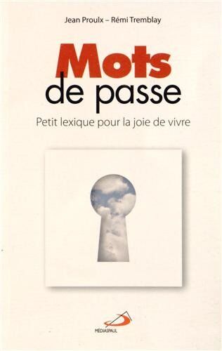 Jean Proulx Mots De Passe : Petit Lexique Pour La Joie De Vivre