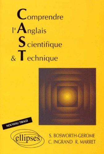 Bosworth-Gerome Comprendre L'Anglais Scientifique & Technique: C.A.S.T