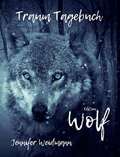 Jennifer Weidmann Traum-Tagebuch: Edition Wolf