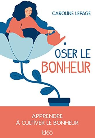 Caroline Lepage Oser Le Bonheur