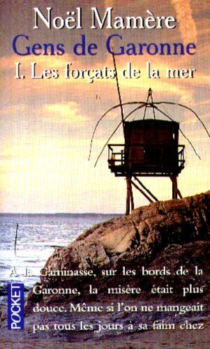 Noël Mamère Gens De Garonne, Tome 1 : Les Forçats De La Mer (Terroir)