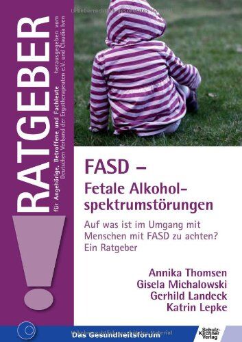 Annika Thomsen Fasd - Fetale Alkoholspektrumstörungen: Auf Was Ist Im Umgang Mit Menschen Mit Fasd Zu Achten? Ein Ratgeber