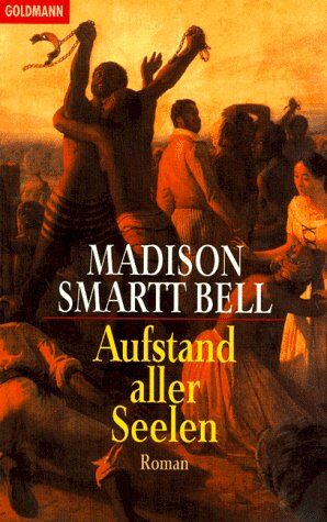Bell, Madison Smartt Aufstand Aller Seelen.
