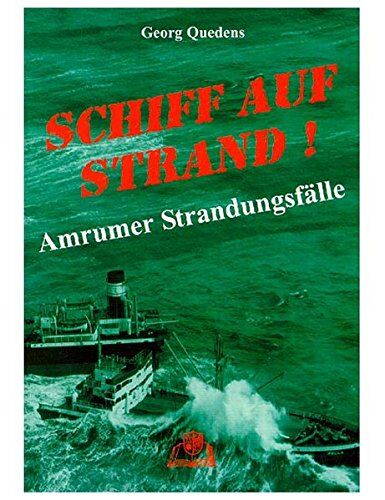 Georg Quedens Schiff Auf Strand!: Amrumer Strandungsfälle