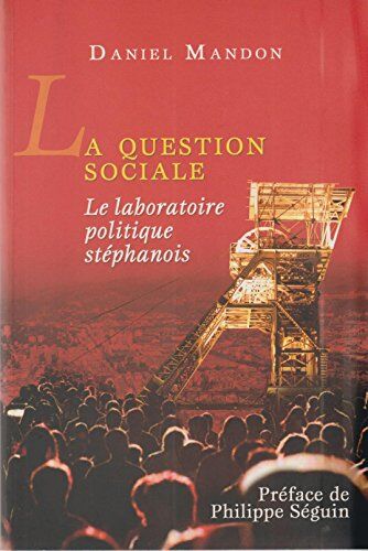 La Question Sociale Le Laboratoire Politique Stephanois