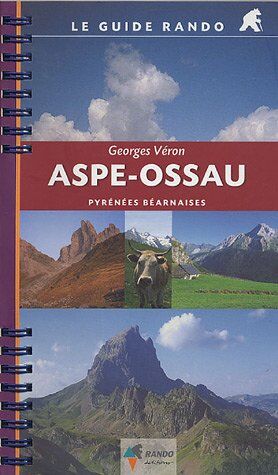 Georges Véron Aspe-Ossau G.Rando (Pyrenees Bearnaises): Rando.Gu004 (Guides Rando)