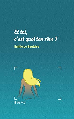 Emilie Le Boulaire Et Toi, C'Est Quoi Ton Rêve ?