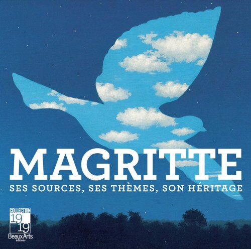 Jean-Yves Jouannais Magritte : Ses Sources, Ses Thèmes, Son Héritage