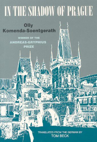 Olly Komenda-Soentgerath In The Shadow Of Prague: An Autobiographical Novella