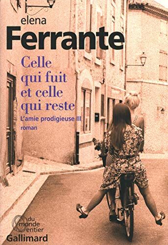 Elena Ferrante Celle Qui Fuit Et Celle Qui Reste: L'Amie Prodigieuse 3: Époque Intermédiaire (Du Monde Entier)