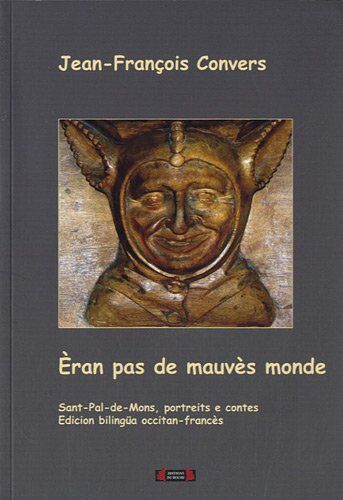 Jean-François Convers Èran Pas De Mauvès Monde: Sant-Pal-De-Mons, Portreits E Contes, Édition Bilingue Français-Occitan