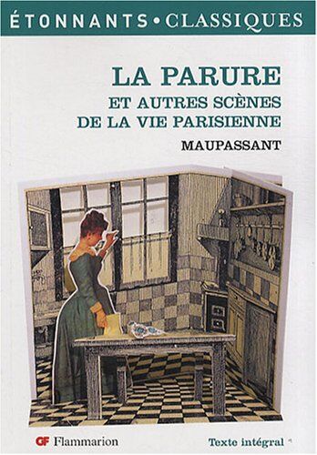 Maupassant La Parure: Et Autres Scenes De La Vie Parisienne (Etonnants Classiques)