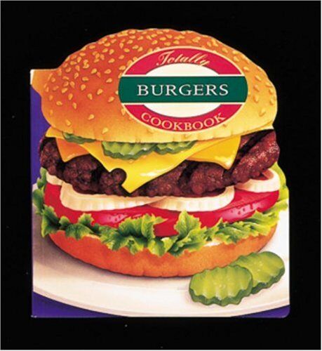 Helene Siegel Totally Burgers Cookbook (Totally Cookbooks)