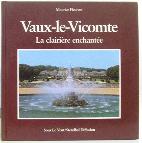 Fleurent Maurice Vaux-Le-Vicomte, La Clairiere Enchantée (L'Esprit Des Lieux)