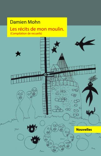 Damien Mohn Les Récits De Mon Moulin