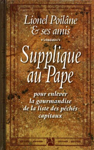 Lionel Poilâne Supplique Au Pape Pour Enlever La Gourmandise De La Liste Des Péchés Capitaux