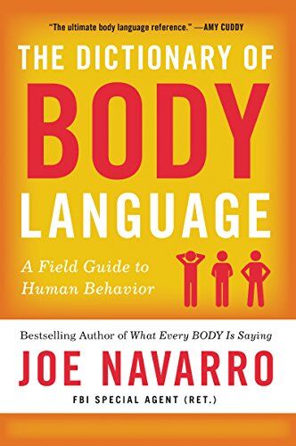 Joe Navarro The Dictionary Of Body Language: A Field Guide To Human Behavior