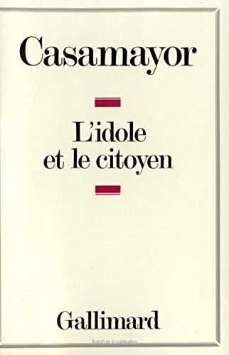 Casamayor L'Idole Et Le Citoyen (Monde Actuel)