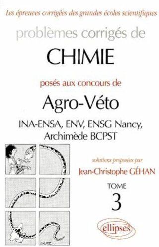 Jean-Christophe Gehan Chimie Agro/véto (Ina-Ensa, Env, Ensg Nancy, Archimède Bcpst) 1995-1999, Tome 3 (Annales Agro Ve)