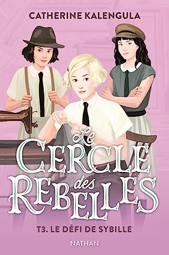 Catherine Kalengula Le Cercle Des Rebelles T3: Le Défi De Sybille