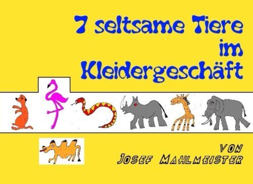 Josef Mahlmeister 7 Seltsame Tiere Im Kleidergeschäft: Eine Geschichte Mit Dem Kölner Zoo