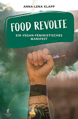Anna-Lena Klapp Food Revolte: Ein Vegan-Feministisches Manifest