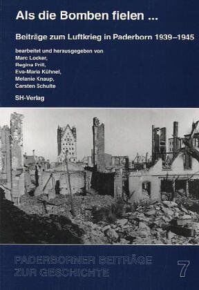 Marc Locker Als Die Bomben Fielen ... Beiträge Zum Luftkrieg In Paderborn 1939 Bis 1945