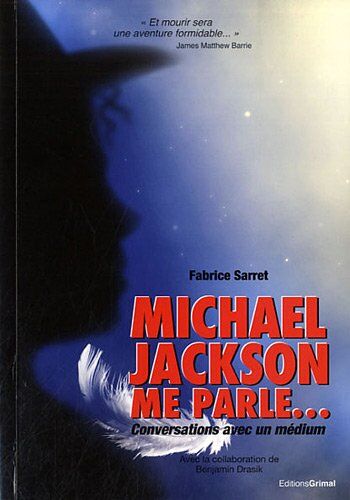 Fabrice Sarret Mickael Jackson Me Parle : Conversations Avec Un Médium