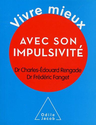Charles-Edouard Rengade Vivre Mieux Avec Son Impulsivité