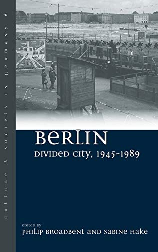 German Studies Workshop (2nd 2008 Univer Berlin Divided City, 1945-1989 (Culture And Society In Germany, Band 6)