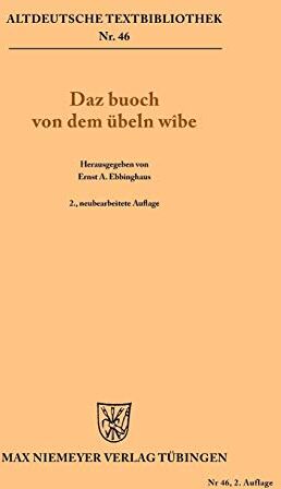 Ebbinghaus, Ernst A. Daz Buoch Von Dem Übeln Wîbe (Altdeutsche Textbibliothek, Band 46)