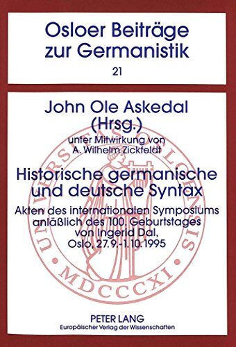 Askedal, John Ole Historische Germanische Und Deutsche Syntax: Akten Des Internationalen Symposiums Anläßlich Des 100. Geburtstages Von Ingerid Dal, Oslo, 27.9-1.10.1995 (Osloer Beiträge Zur Germanistik)