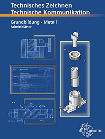 Bernhard Schellmann Technisches Zeichnen Technische Kommunikation Metall Grundbildung: Arbeitsblätter