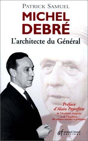 Patrick Samuel Michel Debre. L'Architecte Du Général (Actualite Socie)