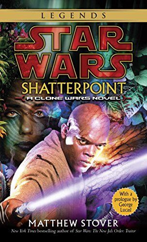 Matthew Stover Shatterpoint: Star Wars: A Clone Wars Novel (Star Wars - Legends)