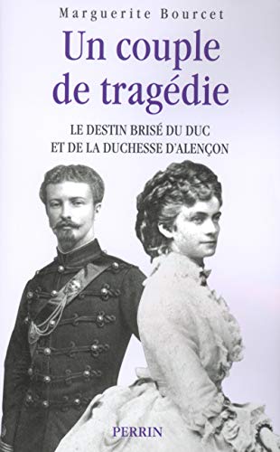 Marguerite Bourcet Un Couple De Tragédie : Le Destin Brisé Du Duc Et De La Duchesse D'Alençon
