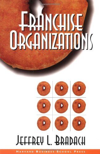 Bradach, Jeffrey L. Franchise Organizations