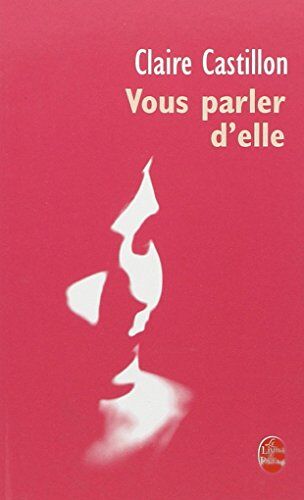 Claire Castillon Vous Parler D'Elle (Ldp Litterature)