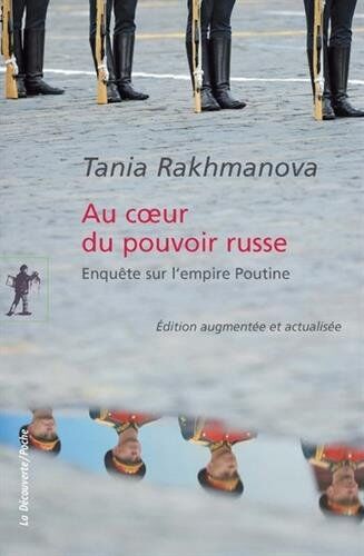 Tania Rakhmatova Au Coeur Du Pouvoir Russe : Enquête Sur L'Empire Poutine